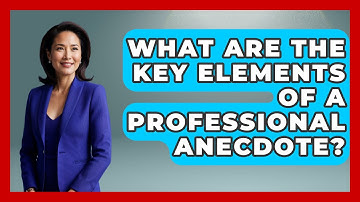 What Are the Key Elements of a Professional Anecdote? - Anecdotes in Quotation