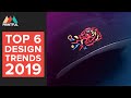 Top 6 Graphic Design Trends for 2019