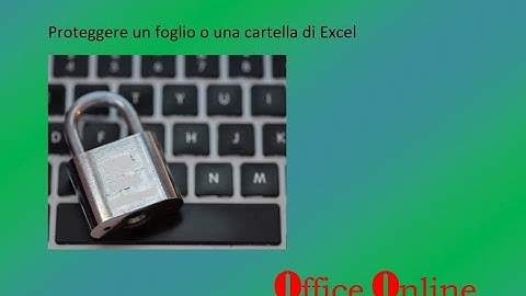 Proteggere un foglio o una cartella di Excel