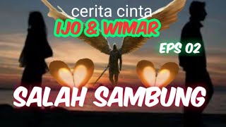 Cerita Bersambung || cerita cinta Ijo & Wimar || Eps 02