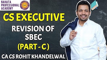 CS Executive | SBEC | Revision |Part - C | CA. CS. Rohit khandelwal | Nahata Professional Academy