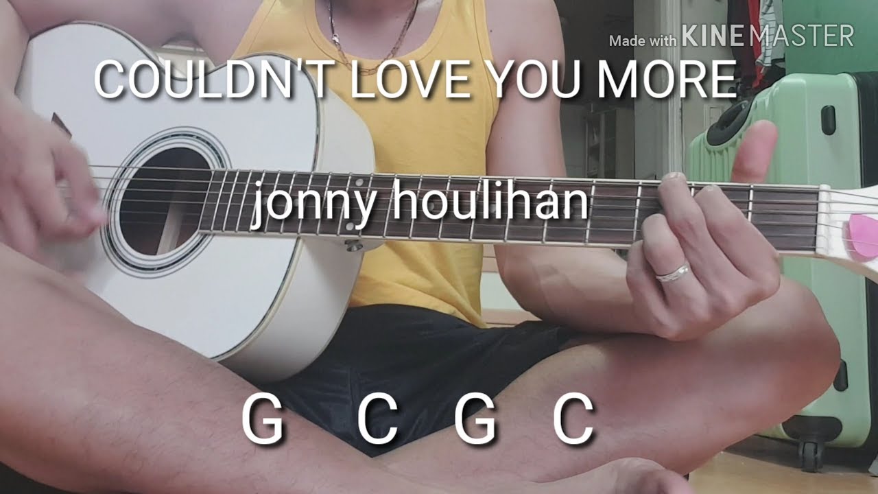 COULDN T LOVE YOU MORE JONNY HOULIHAN LYRICS AND CHORDS GUITAR BY couldn-t-love-you-more-jonny-houlihan-lyrics-and-chords-guitar-by
