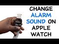 كيفية تغيير صوت المنبه على Apple Watch 