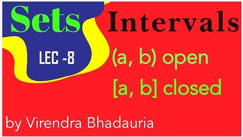 Intervals || Open and closed intervals ||Intervals in Sets