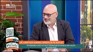 Ați avut probleme în familie din cauza alcoolului? Dr. Cristian Andrei, operație pe suflet