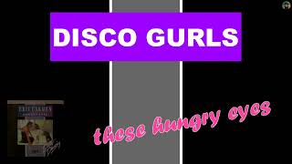 Disco Gurls - these hungry eyes Resimi