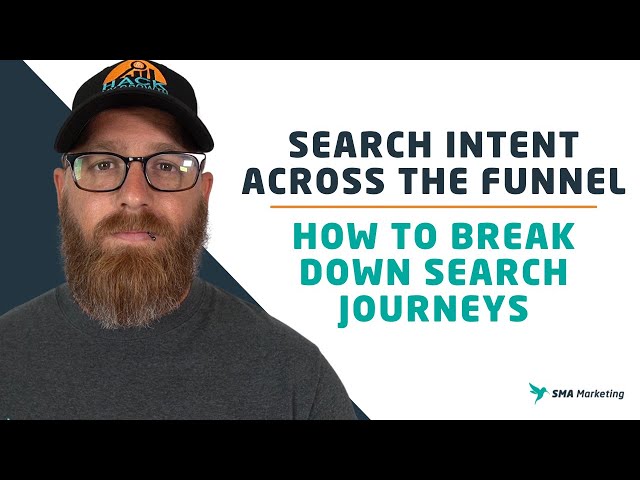 Search Intent Across the Funnel: How to Break Down Search Journeys