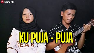 KU PUJA PUJA - IPANK || Cover kentrung by Riyanti Charaka ft Adin msgfm