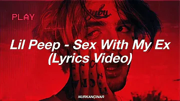 Lil Peep - Sex with My Ex (Lyrics Video)