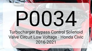 DTC P0034: Turbocharger Bypass Control Solenoid Valve Circuit Low Voltage - Honda Civic 2016-2021