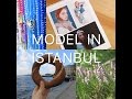 MODEL IN ISTANBUL | DAY BY DAY