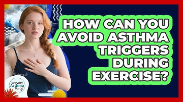 How Can You Avoid Asthma Triggers During Exercise? - Everyday Asthma Tips