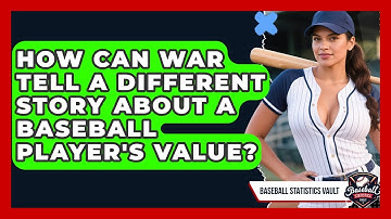 How Can WAR Tell A Different Story About A Baseball Player