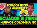 ARGENTINO PONE EN SU SITIO A COLOMBIA !! ELLOS NO TIENEN HUEVOS COMO ECUADOR !!
