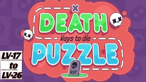 Death puzzle gameplay LV-17,18,19,20,21,22...to26 