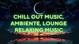 LATE NIGHT AMBIENTE CHILLOUT LOUNGE RELAXANTE 🎶✨