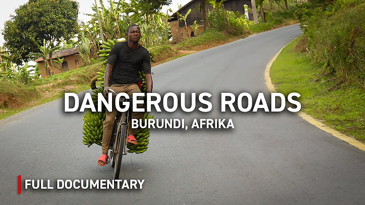 The World's Most Dangerous Roads: Burundi | Autentic Documentary