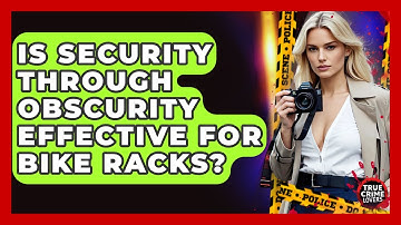 Is Security Through Obscurity Effective For Bike Racks? - True Crime Lovers