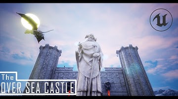 Over Sea Castle - Cinematic Movie - Unreal Engine4