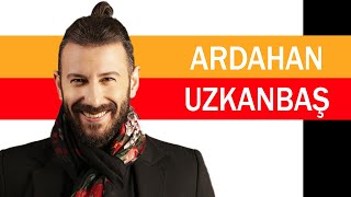 Ardahan Uzkanbaş Kimdir?