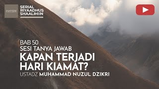 1950. KAPAN TERJADI HARI KIAMAT? | Tanya Jawab | Riyaadhus Shaalihiin | Ustadz Muhammad Nuzul Dzikri