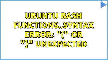 Ubuntu: Ubuntu bash functions..syntax error: "(" or "}" unexpected (4 Solutions!!)