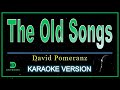 David Pomeranz - The Old Songs (Karaoke Version)