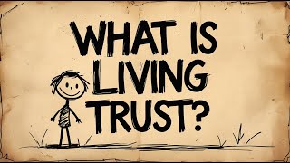 Living Trusts Explained : What are the benefits?