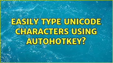 Easily type Unicode characters using AutoHotKey? (3 Solutions!!)