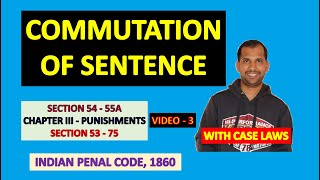 Commutation of Sentences | Section 54 to 55A of IPC | Punishments under Indian Penal Code