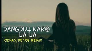 #DANGDUT KARO [IJA IJA]OCHAN PETOZ REMIX.