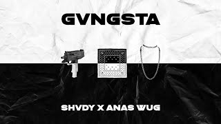 SHVDY - GANGSTA / قانقستا Feat. ANAS'WUG (PROD. LGND)