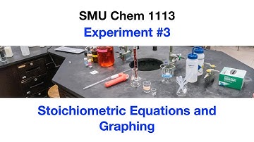Experiment #3: Stoichiometric Equations and Graphing - SMU Chemistry