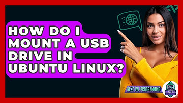 How Do I Mount A USB Drive In Ubuntu Linux? - Next LVL Programming