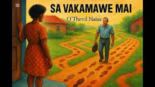 SA VAKAMAWE MAI by O'Thevil Naisau 