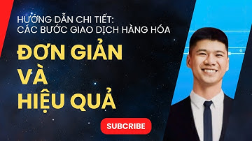 Hướng Dẫn Chi Tiết: Các Bước Giao Dịch Hàng Hóa Đơn Giản và Hiệu Quả