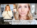 WHY HOMESCHOOL DOESN'T WORK ANYMORE :(