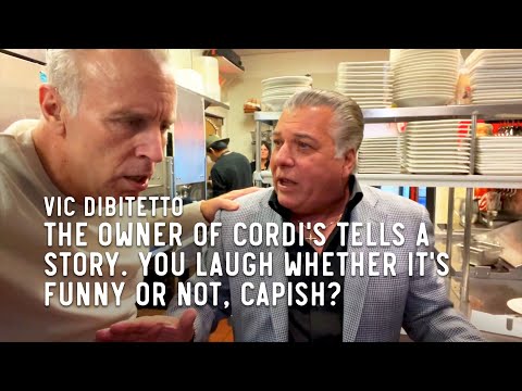 The owner of Cordi’s tells a story. You laugh whether it’s funny or not, capish?