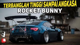 ROCKET BUNNY / PANDEM | Terbang Lah Tinggi Sampai Ke Angkasa