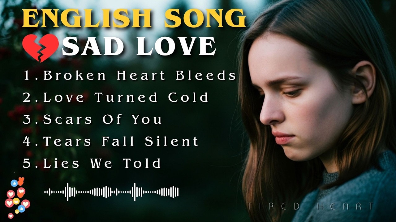English songs Sad Love Playlist 2026 & Sad Mood & broken heart healing