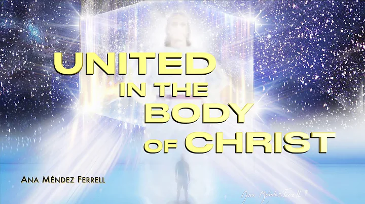 United In The Body of Christ | Ana Mndez Ferrell |...