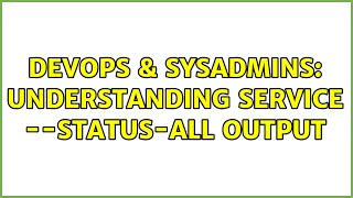 DevOps & SysAdmins: Understanding service --status-all output