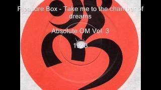 Pleasure Box Take me to the chamber of dreams (Om Records) 1993 - The Best Documentary Ever