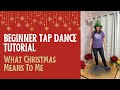 LEARN TO TAP DANCE | &quot;What Christmas Means To Me&quot; | BEGINNER TAP DANCE TUTORIAL | Step-by-Step!