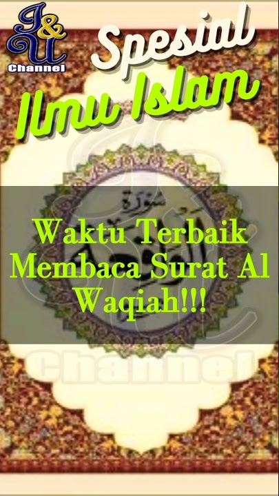 Waktu Terbaik Membaca Surat Al Waqiah!!! Ilmu Islam!!!