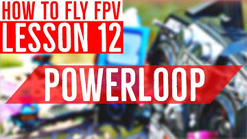 Lesson 12: How to PowerLoop (2 ways) - FPV Drone Flight Training