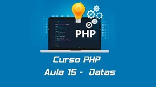 Curso PHP - Aula 15 - Datas