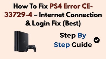 How To Fix PS4 Error CE-33729-4 – Internet Connection & Login Fix (Best)