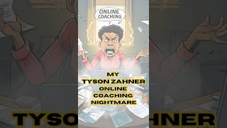 My Personal Tyson Zahner Online Coaching Nightmare
