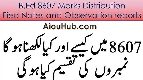 B.Ed 8607 Work and Marks Distribution 2023|Field Notes,Observation report, Workshop|How solve/write